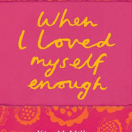 When I Loved Myself Enough